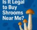 Is It Legal to Buy Shrooms Near Me?" with psilocybin mushrooms on a blue background.